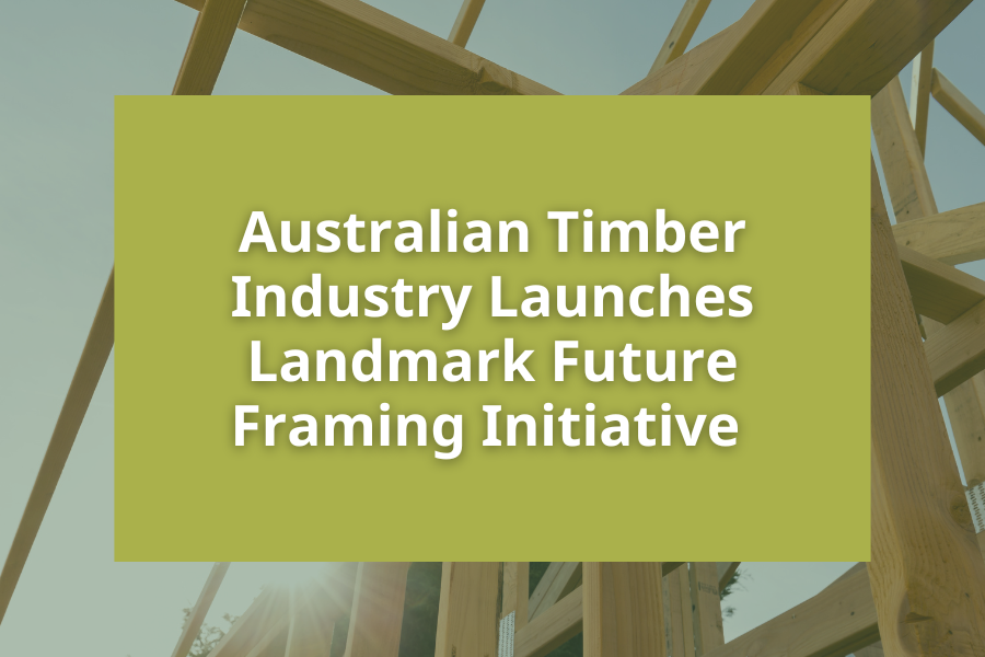 Australian Timber Industry Launches Landmark Future Framing Initiative ...