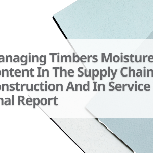 11-Managing-Timbers-Moisture-Content-In-The-Supply-Chain-Construction-And-In-Service-Final-Report