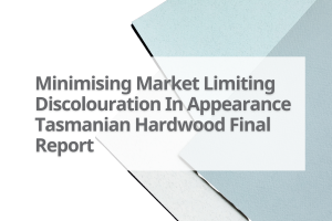12-Minimising-Market-Limiting-Discolouration-In-Appearance-Tasmanian-Hardwood-Final-Report