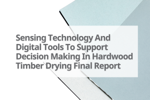 4-Sensing-Technology-And-Digital-Tools-To-Support-Decision-Making-In-Hardwood-Timber-Drying-Final-Report