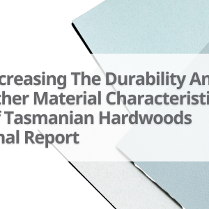 5Increasing-The-Durability-And-Other-Material-Characteristics-Of-Tasmanian-Hardwoods-Final-Report