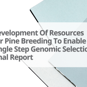 6-Development-Of-Resources-For-Pine-Breeding-To-Enable-Single-Step-Genomic-Selection-Final-Report