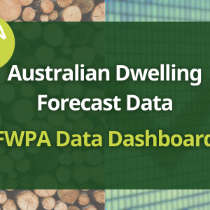Australian Dwelling Forecast Data added to FWPA Data Dashboard Australian Dwelling Forecast Data added to FWPA Data Dashboard
