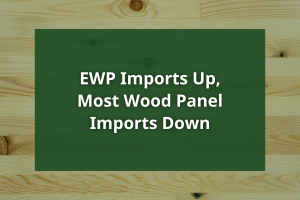 EWP imports Up, Most Wood Panel Imports Down