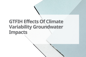 Gtfih-Effects-Of-Climate-Variability-Groundwater-Impacts
