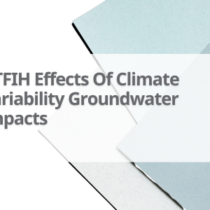 Gtfih-Effects-Of-Climate-Variability-Groundwater-Impacts