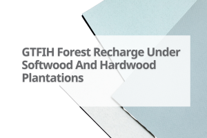 Gtfih-Forest-Recharge-Under-Softwood-And-Hardwood-Plantations