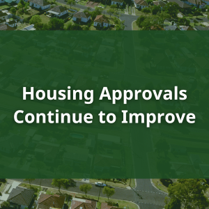 Housing Approvals Continue to Improve Housing Approvals Continue to Improve