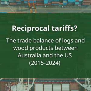Is a reciprocal tariff an appropriate response The trade balance of logs and wood products between Australia and the US (2015-2024)