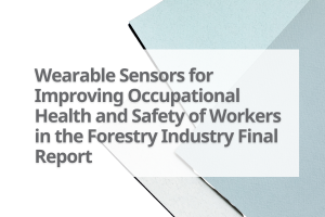 Wearable-Sensors-for-Improving-Occupational-Health-and-Safety-of-Workers-in-the-Forestry-Industry-Final-Report