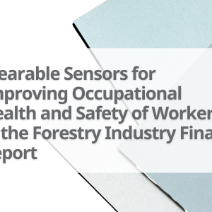 Wearable-Sensors-for-Improving-Occupational-Health-and-Safety-of-Workers-in-the-Forestry-Industry-Final-Report